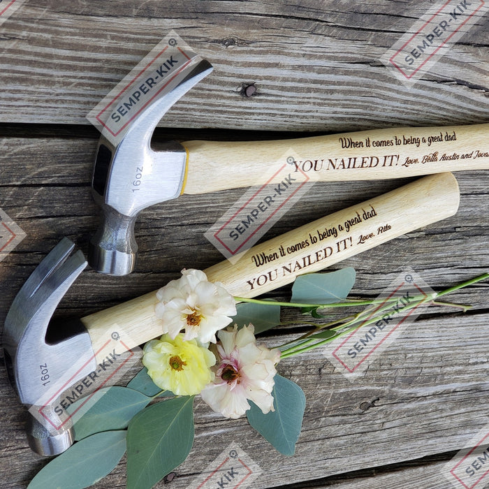 Personalized Hammer 16oz | When it comes to being a great dad YOU NAILED IT! - Semper-KIK